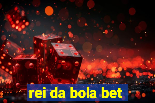 rei da bola bet